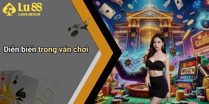 Diễn biến trong ván chơi