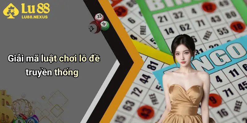 Giải mã luật chơi lô đề truyền thống
