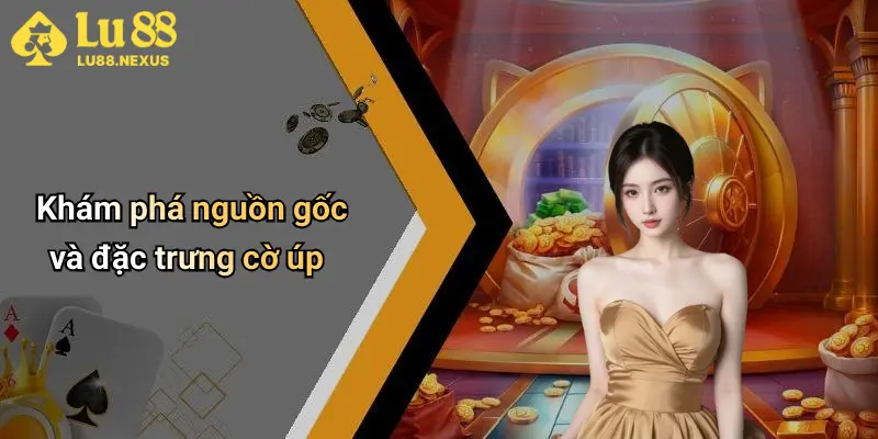 Khám phá nguồn gốc và đặc trưng cờ úp