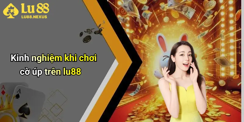 Kinh nghiệm khi chơi cờ úp trên lu88