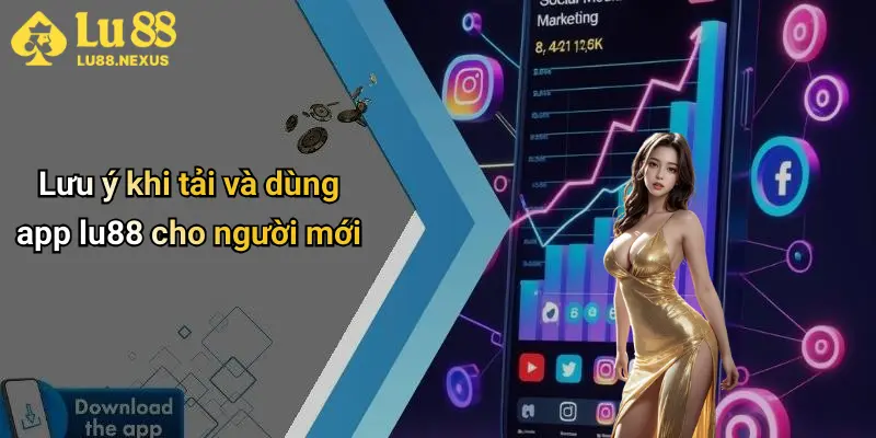 Lưu ý khi tải và dùng app lu88 cho người mới
