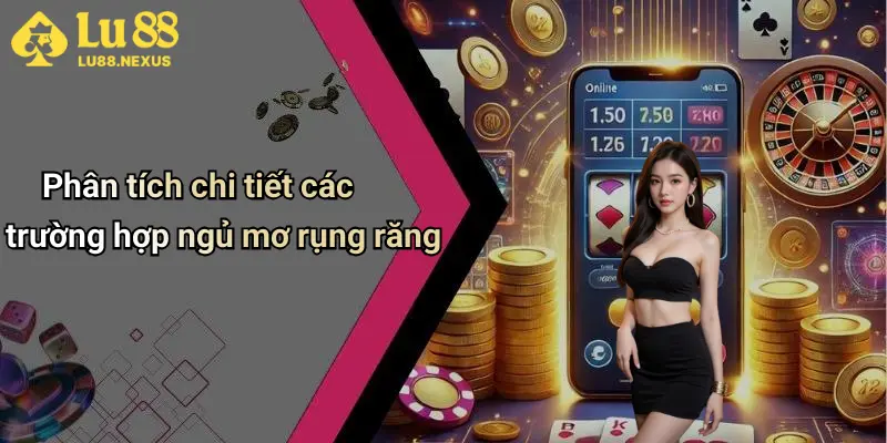 Phân tích chi tiết các trường hợp ngủ mơ rụng răng