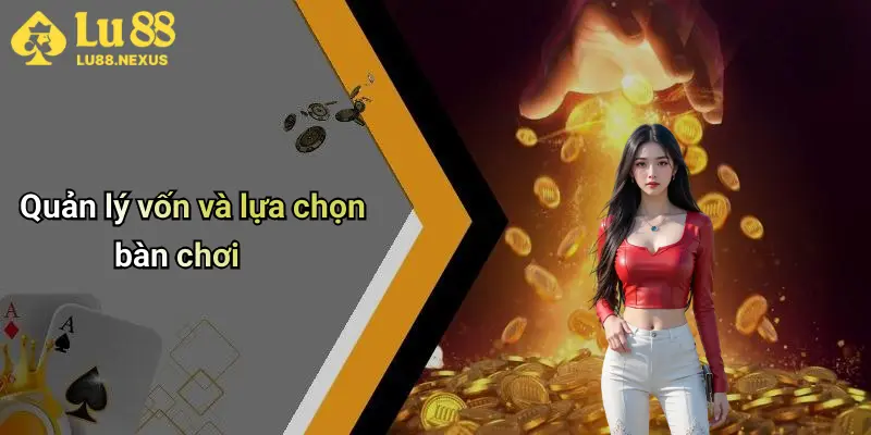 Quản lý vốn và lựa chọn bàn chơi