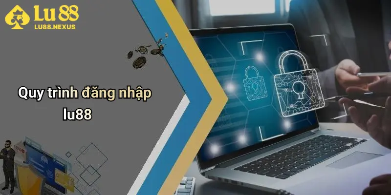 Quy trình đăng nhập lu88