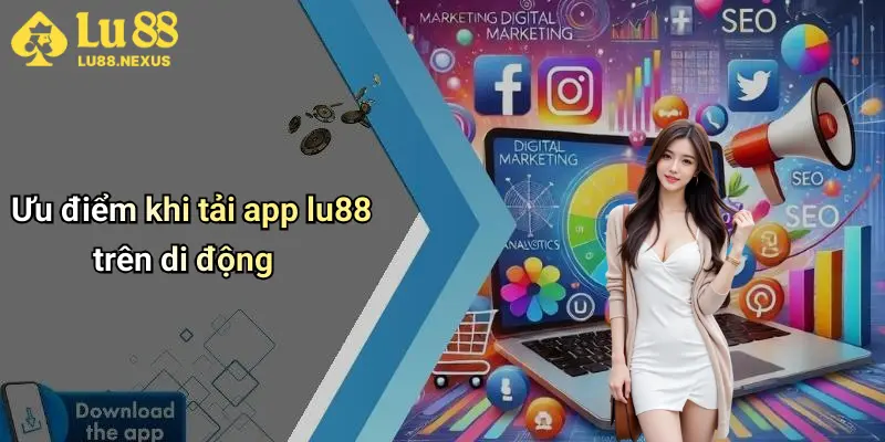 Ưu điểm khi tải app lu88 trên di động